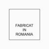 FABRICAT IN ROMANIA